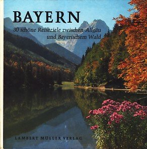 Seller image for Bayern : 30 schne Reiseziele zwischen Allgu und Bayerischem Wald ; for sale by Ammareal