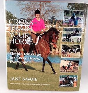 Seller image for Cross-Train Your Horse: Book One: Simple Dressage for Every Horse, Every Sport for sale by -OnTimeBooks-