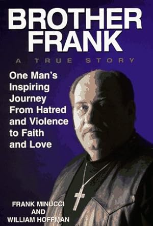 Imagen del vendedor de Brother Frank: A True Story: One Man's Inspiring Journey from Hatred and Violence to Faith and Love a la venta por ZBK Books