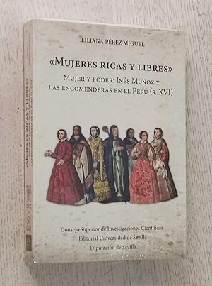 MUJERES RICAS Y LIBRES. Mujer y poder: Inés Muñoz y las encimenderas en el Perú (s. XVI)