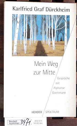 Seller image for Mein Weg zur Mitte Gesprche mit Alphonse Goettmann. bers. aus d. Franz. von Bettine Braun for sale by Baues Verlag Rainer Baues 