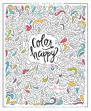 Bild des Verkufers fr Color Happy: An Adult Coloring Book of Removable Wall Art Prints (Inspirational Coloring, Journaling and Creative Lettering) zum Verkauf von ZBK Books