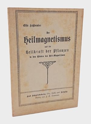 Seller image for Der Heilmagnetismus und die Heilkraft der Pflanzen in den Hnden des Heil-Magnetiseurs. for sale by Occulte Buchhandlung "Inveha"