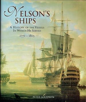 Imagen del vendedor de NELSON'S SHIPS : A HISTORY OF THE VESSELS IN WHICH HE SERVED 1771-1805 a la venta por Paul Meekins Military & History Books