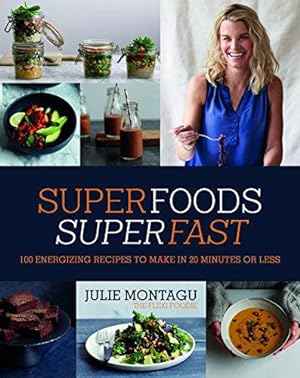 Bild des Verkufers fr Superfoods Superfast: 100 energizing recipes to make in 20 minutes or less zum Verkauf von WeBuyBooks