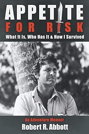 Seller image for Appetite for Risk: What It Is, Who Has It & How I Survived / An Adventure Memoir for sale by ZBK Books