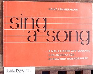 Sing a song 9 mal 9 Lieder aus England u. Amerika f. Schule u. Jugendgruppe ; dazu leichte Tonsät...