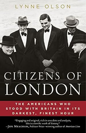 Seller image for Citizens of London: The Americans Who Stood with Britain in Its Darkest, Finest Hour for sale by ZBK Books