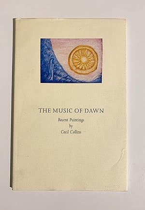 The Music of Dawn. Recent Paintings by Cecil Collins.