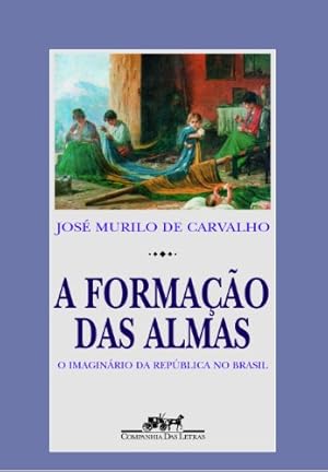 Seller image for A formaça o das almas: O imagina rio da repu blica no Brasil (Portuguese Edition) for sale by -OnTimeBooks-