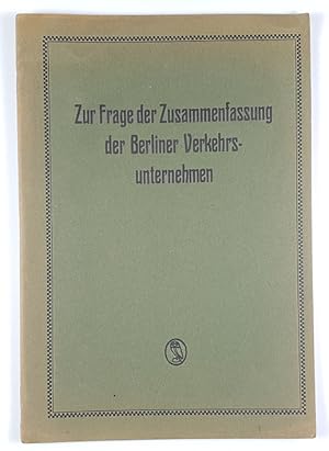 Immagine del venditore per Zur Frage der Zusammenfassung der Berliner Verkehrsunternehmen. venduto da Unterwegs Antiquariat M.-L. Surek-Becker