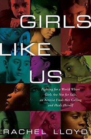 Seller image for Girls Like Us: Fighting for a World Where Girls Are Not for Sale, an Activist Finds Her Calling and Heals Herself for sale by -OnTimeBooks-