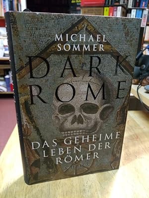 Seller image for Dark Rome. Das geheime Leben der Rmer. for sale by NORDDEUTSCHES ANTIQUARIAT