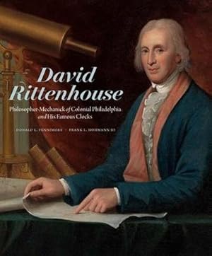 Bild des Verkufers fr David Rittenhouse : Philosopher-Mechanick of Colonial Philadelphia and His Famous Clocks zum Verkauf von AHA-BUCH GmbH