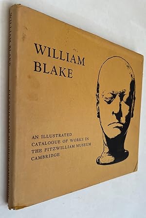 William Blake. An Illustrated Catalogue of Works in the Fitzwilliam Museum, Cambridge