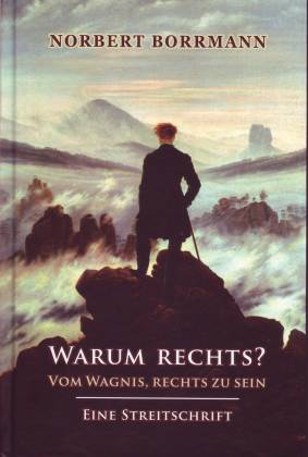 Warum rechts? Leben unter Verdacht - Vom Wagnis, rechts zu sein