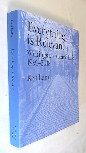 Bild des Verkufers fr Everything is Relevant: Writings on Art and Life, 1991-2018 zum Verkauf von Renaissance Books