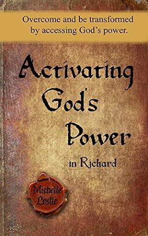 Immagine del venditore per Activating God's Power in Richard: Overcome and be transformed by accessing God's power. venduto da -OnTimeBooks-