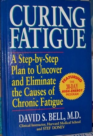 Seller image for Curing Fatigue: A Step-By-Step Plan to Uncover and Eliminate the Causes of Chronic Fatigue for sale by -OnTimeBooks-