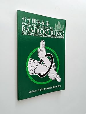 Bild des Verkufers fr Wing Chun Kung Fu Bamboo Ring: Martial Methods and Details of the Jook Wan Heun of Wing Chun zum Verkauf von Books & Bobs