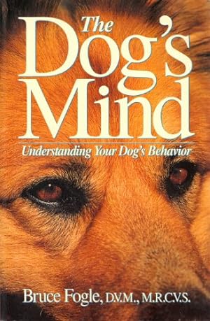 Immagine del venditore per The Dog's Mind: Understanding Your Dog's Behavior venduto da -OnTimeBooks-