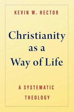 Bild des Verkufers fr Christianity as a Way of Life : A Systematic Theology zum Verkauf von AHA-BUCH GmbH