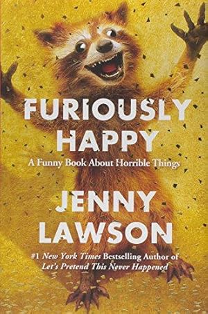 Bild des Verkufers fr Furiously Happy: A Funny Book about Horrible Things zum Verkauf von WeBuyBooks