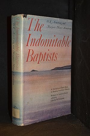 Seller image for The Indomitable Baptists; A Narrative of Their Role in Shaping American History for sale by Burton Lysecki Books, ABAC/ILAB