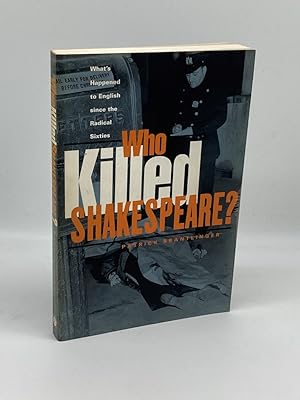 Imagen del vendedor de Who Killed Shakespeare? What's Happened to English Since the Radical Sixties a la venta por True Oak Books