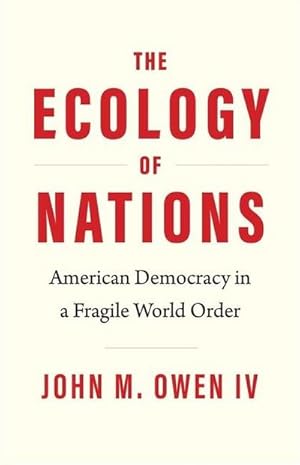 Bild des Verkufers fr The Ecology of Nations : American Democracy in a Fragile World Order zum Verkauf von AHA-BUCH GmbH
