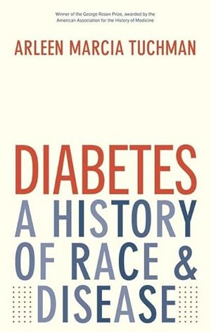 Bild des Verkufers fr Diabetes : A History of Race and Disease zum Verkauf von AHA-BUCH GmbH