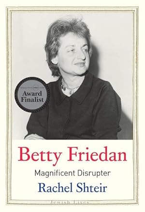 Bild des Verkufers fr Betty Friedan : Magnificent Disrupter zum Verkauf von AHA-BUCH GmbH