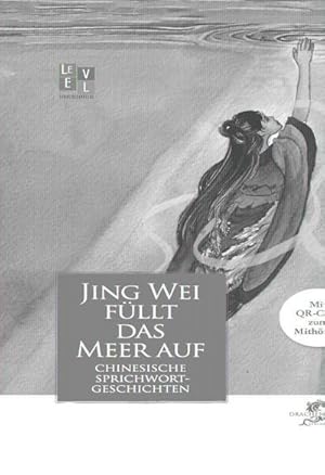 Immagine del venditore per Jingwei fllt das Meer auf : Neue Sprichwortgeschichten aus China venduto da AHA-BUCH GmbH