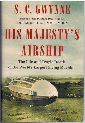 Bild des Verkufers fr HIS MAJESTY'S AIRSHIP The Life and Tragic Death of the World's Largest Flying Machine zum Verkauf von The Avocado Pit