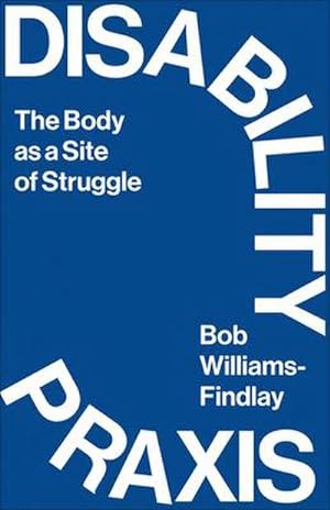 Bild des Verkufers fr Disability Praxis : The Body as a Site of Struggle zum Verkauf von AHA-BUCH GmbH