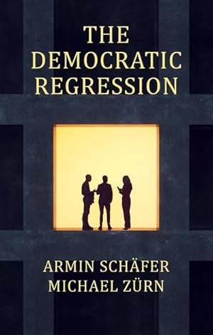 Bild des Verkufers fr The Democratic Regression : The Political Causes of Authoritarian Populism zum Verkauf von AHA-BUCH GmbH
