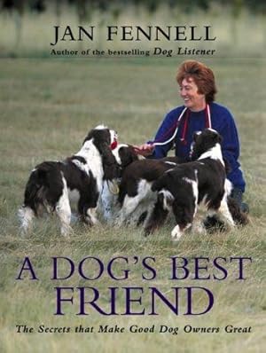 Seller image for A Dogs Best Friend: The Secrets That Make Good Dog Owners Great for sale by WeBuyBooks 2