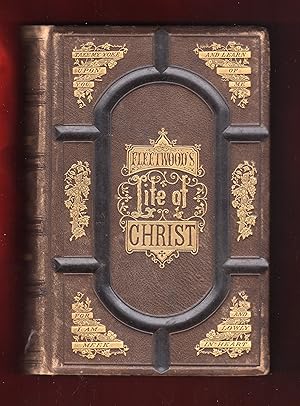 Seller image for (Fleetwood's) The Life of Our Blessed Lord and Saviour Jesus Christ: and The Lives And Sufferings of His Holy Apostles and Evangelists. (1870). With An Introduction To The American Edition To Which is Added, The Lives and Labors Of Eminent Christians and Martyrs From The Crucifixion To The Reformation and A History Of The Jews, From the Earliest Ages To The Present Time. A New And Improved Edition, With Notes By Rev. J. Newton Brown, D.D. for sale by Singularity Rare & Fine