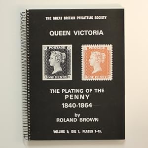 The Plating of the Penny 1840-1864: Queen Victoria (Vol 1; Die 1; Plates 1-45)