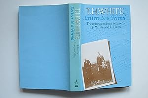 Seller image for Letters to a friend Correspondence between T. H. White and L. J. Potts for sale by Aucott & Thomas