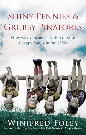 Imagen del vendedor de Shiny Pennies & Grubby Pinafores : How we overcame hardship to raise a happy family in the 1950s a la venta por AHA-BUCH GmbH