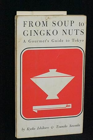 From Soup to Gingko Nuts: A Gourmet's Guide to Tokyo