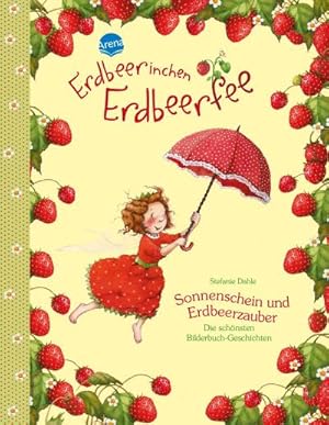 Bild des Verkufers fr Erdbeerinchen Erdbeerfee. Sonnenschein und Erdbeerzauber : Die schnsten Bilderbuch-Geschichten zum Verkauf von AHA-BUCH GmbH