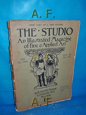 Bild des Verkufers fr The Studio, Vol. 43 No. 179, Feb. 15, 1908 : An Illustrated Magazine of Fine and Applied Art. zum Verkauf von Antiquarische Fundgrube e.U.