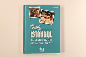 Bild des Verkufers fr MISS VIOLET GOES ISTANBUL. die besten Rezepte und Storys aus der City zum Verkauf von INFINIBU KG