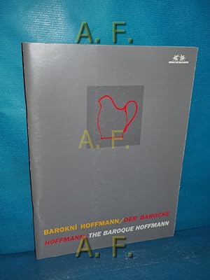 Bild des Verkufers fr Der barocke Hoffmann : Josef Hoffmann in seinem Geburtshaus in Mhren = Josef Hoffmann ve svm rodnm dom na Morave = Josef Hoffmann in his birthplace in Moravia. (16.8.-19.10.1992, Eine Ausstellung des MAK - sterreichisches Museum fr angewandte Kunst, Wien gemeinsam mit der Stadtgemeinde Brtnice) zum Verkauf von Antiquarische Fundgrube e.U.