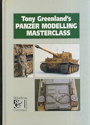 Imagen del vendedor de TONY GREENLAND'S PANZER MODELING MASTERCLASS a la venta por Daniel Liebert, Bookseller