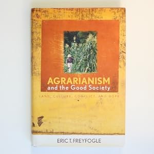 Bild des Verkufers fr Agrarianism and the Good Society: Land, Culture, Conflict, and Hope (Culture of the Land) zum Verkauf von Fireside Bookshop