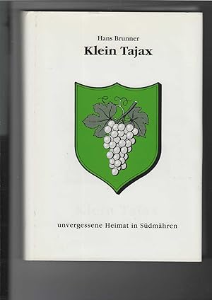 Klein Tajax - unvergessene Heimat in Südmähren. Heimatbuch Klein Tajax. Mit Abbildungen.