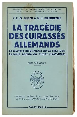 Seller image for LA TRAGDIE DES CUIRASSS ALLEMANDS. Le mystre du Bismarck (10-27 mai 1941). La lente agonie du Tirpitz (1942-1944). Avec trois croquis.: for sale by Bergoglio Libri d'Epoca